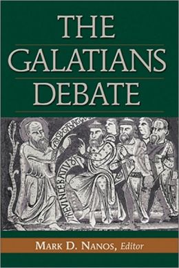 Galatians Debate, The: Contemporary Issues in Rhetorical and Historical Interpretation Mark D. Nanos