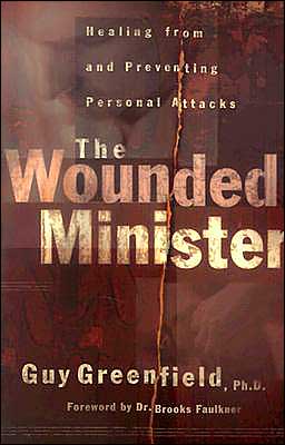 Wounded Minister, The: Healing from and Preventing Personal Attacks