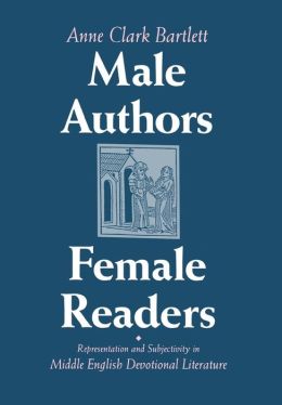 Male Authors, Female Readers: Representation and Subjectivity in Middle English Devotional Literature