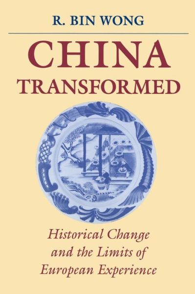 China Transformed: Historical Change and the Limits of European Experience