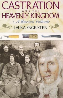 Castration and the Heavenly Kingdom: A Russian Folktale Laura Engelstein