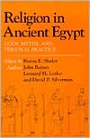 Religion in Ancient Egypt: Gods, Myths, and Personal Practice