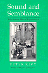 Sound and Semblance: Reflections on Musical Representation Peter Kivy