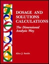 Dosage and Solutions Calculations: The Dimensional Analysis Way