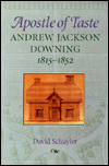 Apostle of Taste: Andrew Jackson Downing, 1815-1852