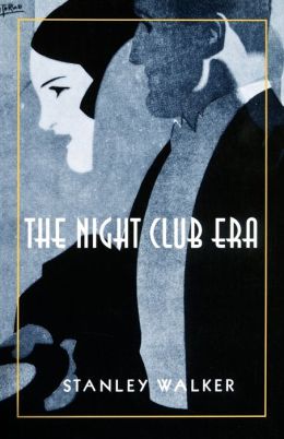 The Night Club Era Stanley Walker and Alva Johnston