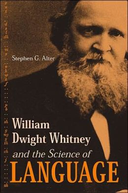 William Dwight Whitney and the Science of Language Stephen G. Alter