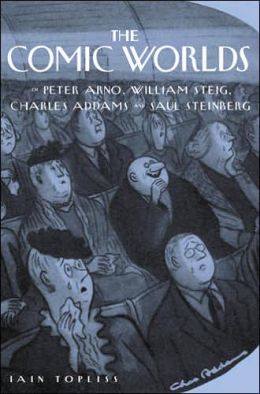 The Comic Worlds of Peter Arno, William Steig, Charles Addams, and Saul Steinberg