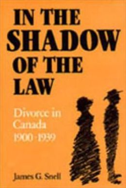 In the Shadow of the Law: Divorce in Canada 1900-1939