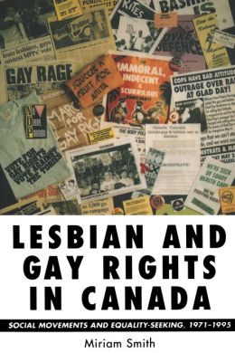 Lesbian and Gay Rights in Canada: Social Movements and Equality- Seeking,1971-1995