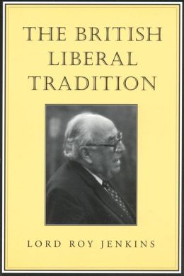 The British Liberal Tradition: From Gladstone through to Young Churchill,Asquith,and Lloyd George - Is Blair Their Heir?