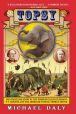 Book Cover Image. Title: Topsy:  The Startling Story of the Crooked Tailed Elephant, P.T. Barnum, and the American Wizard, Thomas Edison, Author: Michael Daly