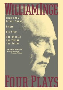 Four Plays: Come Back Little Sheba, Picnic, Bus Stop, the Dark at the Top of the Stairs