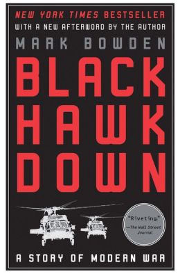 Black Hawk Down. a Story of Modern War Mark Bowden