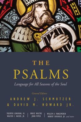 The Psalms: Language for All Seasons of the Soul Andrew J Schmutzer, David M. Howard Jr, Robert L Cole and David A Ridder