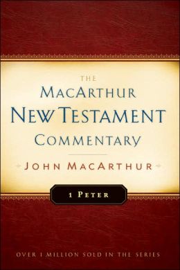 1 Peter: The MacArthur New Testament Commentary (New Testament Commentary Series)