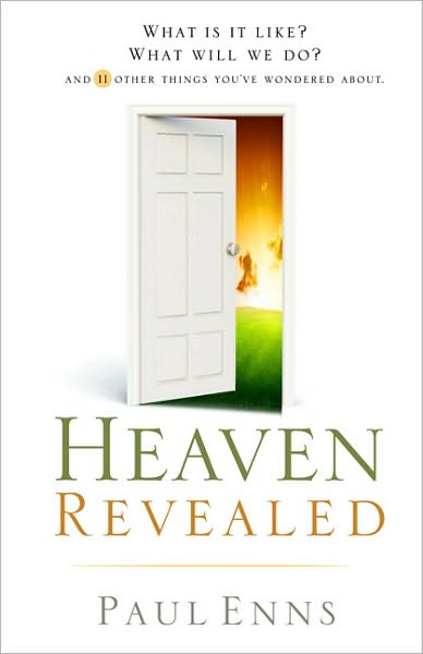 Heaven Revealed: What Is It Like? What Will We Do? ... and 11 Other Things You've Wondered About