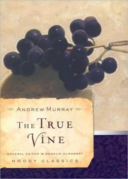 True Vine (Moody Classics Series)