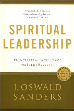 Spiritual Leadership: Principles of Excellence for Every Believer