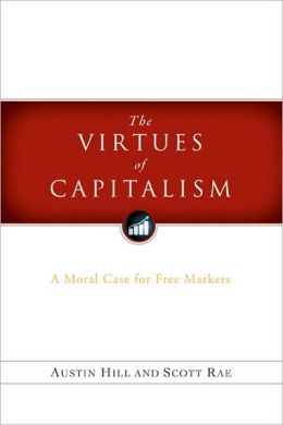 Virtues of Capitalism: A Moral Case For Free Markets