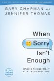 Book Cover Image. Title: When Sorry Isn't Enough:  Making Things Right with Those You Love, Author: Gary Chapman