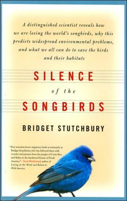 Silence of the Songbirds: How We Are Losing the World's Songbirds and What We Can Do to Save Them