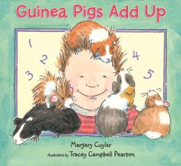 Guinea Pigs Add Up Margery Cuyler and Tracey Campbell Pearson