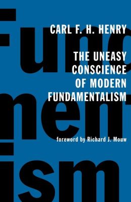 The Uneasy Conscience Of Modern Fundamentalism