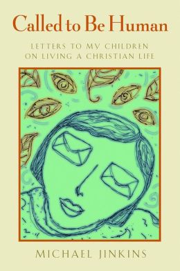 Called to Be Human: Letters to My Children on Living a Christian Life
