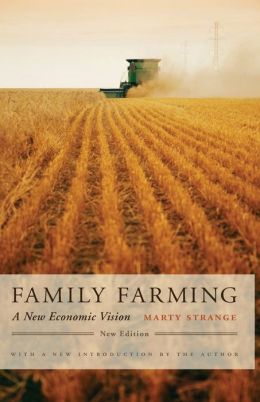 Family Farming: A New Economic Vision, New Edition Marty Strange