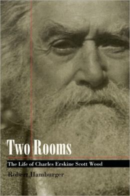 Two Rooms: The Life of Charles Erskine Scott Wood