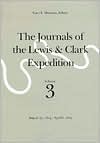 The Journals of the Lewis and Clark Expedition, Volume 3: August 25, 1804-April 6, 1805