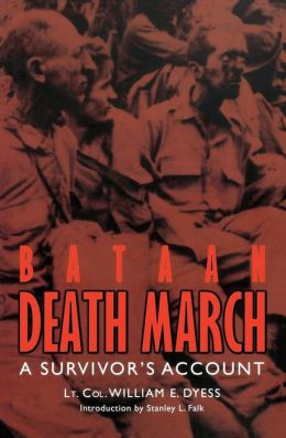 Bataan Death March: A Survivor's Account William E. Dyess, Charles Leavelle and Stanley L. Falk
