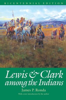 Lewis and Clark among the Indians (Bicentennial Edition)