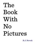 Book Cover Image. Title: The Book with No Pictures, Author: B. J. Novak