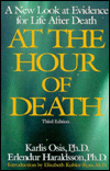 At the Hour of Death: A New Look at Evidence for Life after Death