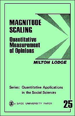 Magnitude Scaling: Quantitative Measurement of Opinions (Quantitative Applications in the Social Sciences) Milton Lodge