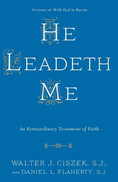 Free books available for downloading He Leadeth Me by Walter J. Ciszek, Daniel L. Flaherty 9780804141529