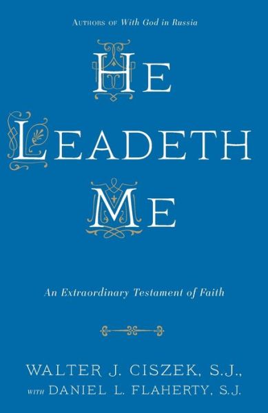 Download free textbooks ebooks He Leadeth Me by Walter J. Ciszek, Daniel L. Flaherty (English Edition)