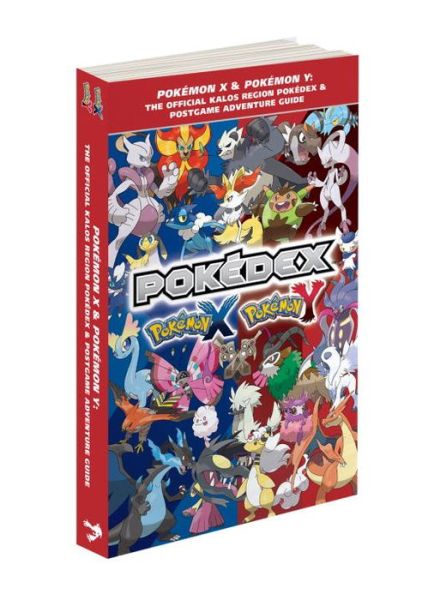 Pokemon X & Pokemon Y: The Official Kalos Region Pokedex & Postgame Adventure Guide: The Official Pokemon Strategy Guide