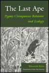The Last Ape: Pygmy Chimpanzee Behavior and Ecology