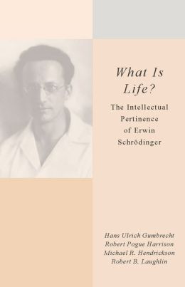 <I>What Is Life?<I>: The Intellectual Pertinence of Erwin Schrodinger