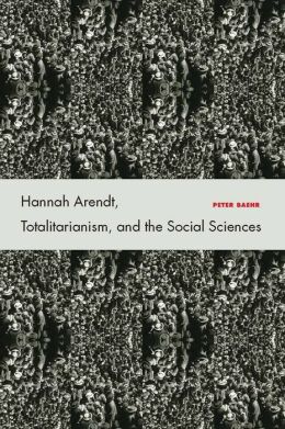 Hannah Arendt, Totalitarianism, and the Social Sciences