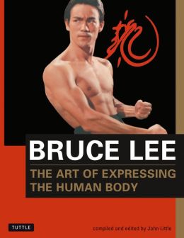 The Art of Expressing the Human Body Bruce Lee, John Little