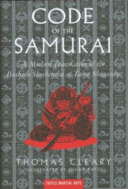 The Code of the Samurai: A Modern Translation of the Bushido Shoshinshu of Taira Shigesuke: A Contemporary Translation of the Bushido Shoshinshu of Taira Shigesuke Oscar Ratti, Thomas Cleary, Yuzan Daidoji