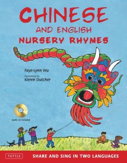 Chinese and English Nursery Rhymes: Share and Sing in Two Languages Kieren Dutcher