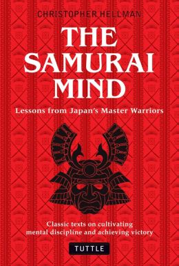 The Samurai Mind: Lessons from Japan's Master Warriors