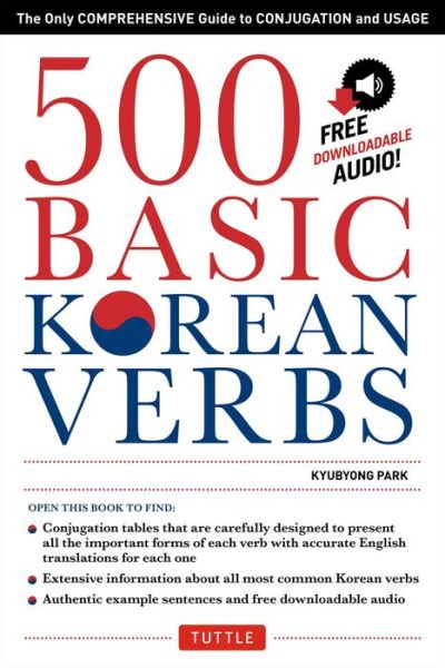 500 Basic Korean Verbs: The Only Comprehensive Guide to Conjugation and Usage