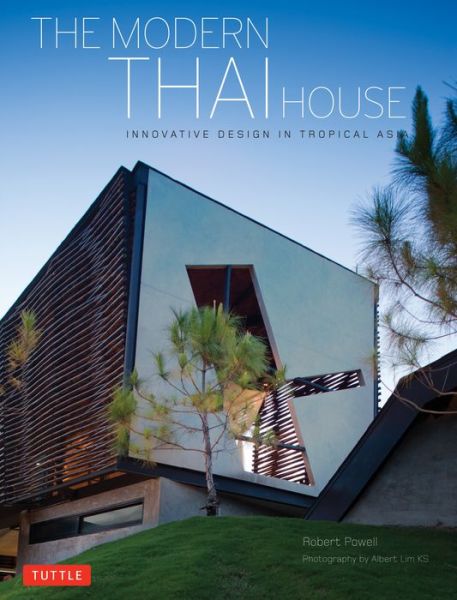 Download ebooks for free for kindle The Modern Thai House: Innovative Designs in Tropical Asia 9780804842785 by Robert Powell English version