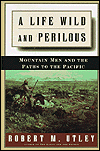 Life Wild and Perilous: Mountain Men and the Path to the Pacific